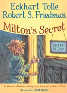 Image for Milton'S Secret : An Adventure of Discovery Through Then, When, and the Power of Now