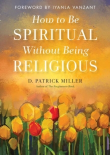 Image for How to be Spiritual without Being Religious