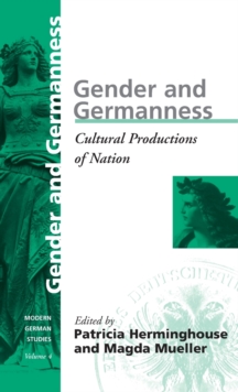 Gender and Germanness: Cultural Productions of Nation