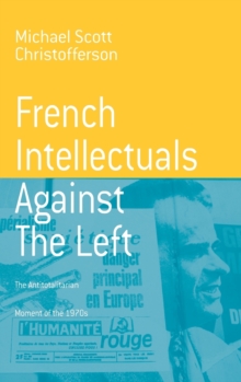 Image for French intellectuals against the left  : the antitotalitarian moment of the 1970s
