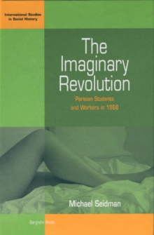 The Imaginary Revolution: Parisian Students and Workers in 1968