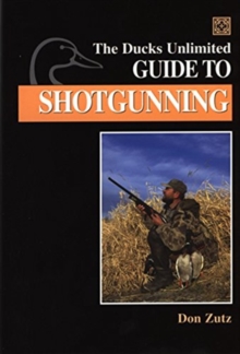 Ducks Unlimited Guide to Shotgunning