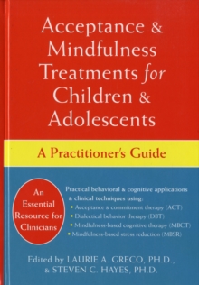 Image for Acceptance and mindfulness treatments for children and adolescents  : a practitioner's guide