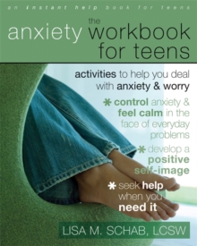 Image for The Anxiety Workbook For Teens : Activities to Help You Deal With Anxiety & Worry