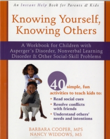 Image for Knowing Yourself, Knowing Others : A Workbook for Children with Asperger's Disorder, Nonverbal Learning Disorder, and Other Social-skill Problems
