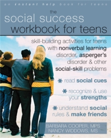 Image for Social Success Workbook For Teens: Skill-Building Activities for Teens with Nonverbal Learning Disorder, Asperger's Disorder, and Other Social-Skill Problems