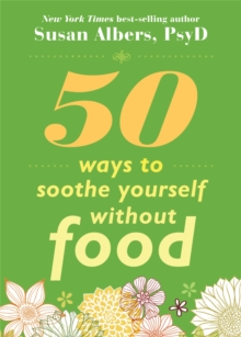 Image for 50 ways to soothe yourself without food  : mindfulness practices for finding relief, comfort, and calm