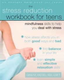 Image for The stress reduction workbook for teens  : mindfulness skills to help you deal with stress