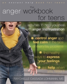Image for The Anger Workbook For Teens : Activities to Help You Deal With Anger and Frustration