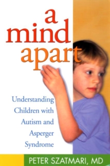 A Mind Apart: Understanding Children with Autism and Asperger Syndrome