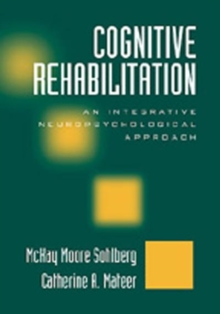 Cognitive Rehabilitation, Second Edition: An Integrative Neuropsychological Approach