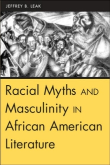 Image for Racial Myths and Masculinity in African American Literature