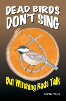 Image for Dead Birds Don't Sing But Witching Rods Talk