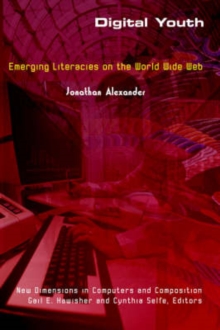 Image for Digital youth  : emerging literacies on the World Wide Web