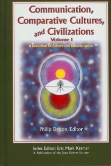 Image for Communication, Comparative Cultures, and Civilizations v. 1; A Collection on Culture and Consciousness