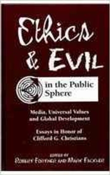 Image for Ethics and evil in the public sphere  : media, universal values & global development