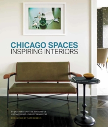 Image for Chicago Spaces : Inspiring Interiors from the Editors of Chicago Home + Garden Magazine