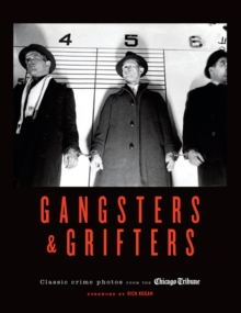 Image for Gangsters & Grifters : Classic Crime Photos from the Chicago Tribune