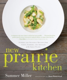 Image for New prairie kitchen  : stories and seasonal recipes from chefs, farmers, and artisans of the Great Plains
