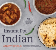 The Indian Instant Pot Cookbook: 70 Healthy, Easy, Authentic Recipes