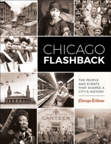 Image for Chicago flashback: the people and events that shaped a city's history