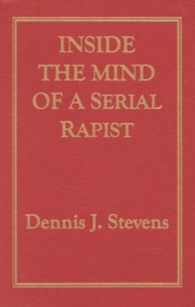 Inside the Mind of a Serial Rapist