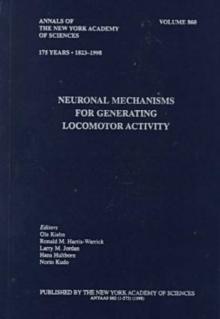 Image for Neuronal Mechanisms for Generating Locomotor Activity : Papers Presented at a New York Academy of Sciences Conference, Held March 20-23, 1998 in New York City