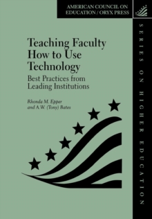 Image for Teaching Faculty How to Use Technology : Best Practices from Leading Institutions