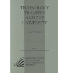 Technology Transfer And The University (Macmillan Reprint)