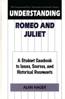 Image for Understanding Romeo and Juliet: a student casebook to issues, sources, and historical documents