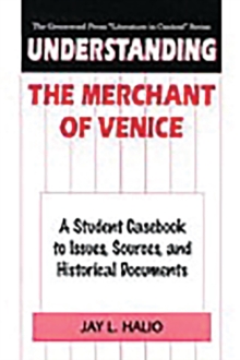 Image for Understanding The merchant of Venice: a student casebook to issues, sources, and historical documents