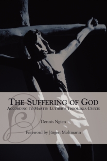 Image for The Suffering of God According to Martin Luther's 'Theologia Crucis'