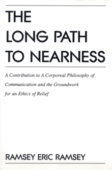 Image for The Long Path to Nearness : A Contribution to a Corporeal Philosophy of Communication
