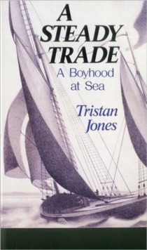 Image for A Steady Trade : A Boyhood at Sea