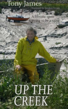 Image for Up the Creek : A Lifetime Spent Trying to Be a Sailor