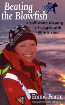 Image for Beating The Blowfish : A Candid Account of a Young Yacht Skipper's Battle with Breast Cancer