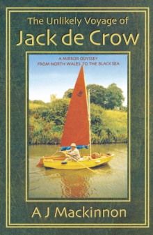 Image for The unlikely voyage of Jack de Crow: a mirror odyssey from north Wales to the Black Sea