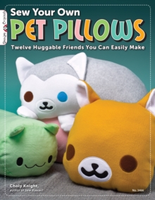 Image for Sew your own pet pillows  : twelve huggable friends you can easily make