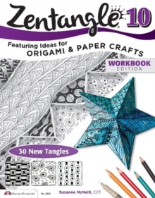 Zentangle 10: Dimensional Tangle Projects