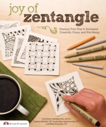 Image for Joy of Zentangle  : drawing your way to increased creativity, focus, and well-being