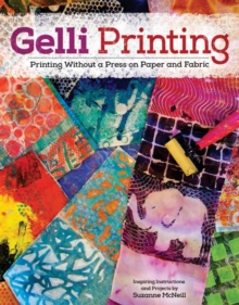 Image for Gelli printing  : printing without a press on paper and fabric using the Gelli plate