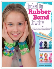 Image for Hooked on rubber band jewelry  : 12 off-the-loom designs for bracelets, necklaces, and other accessories