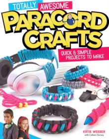 Image for Totally awesome paracord crafts  : quick & simple projects to make