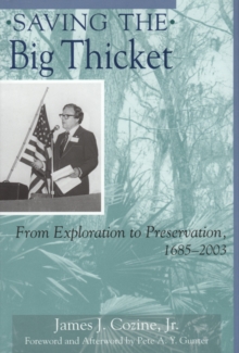 Image for Saving the Big Thicket  : from exploration to preservation, 1685-2003