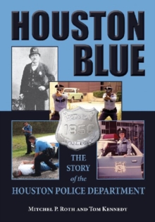 Image for Houston Blue : The Story of the Houston Police Department