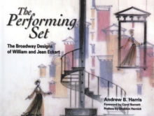 Image for The performing set  : the broadway designs of William and Jean Eckart