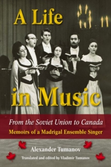 Life in Music from the Soviet Union to Canada