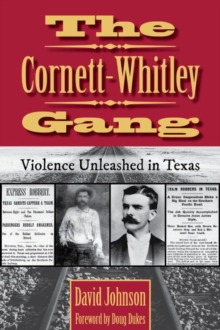 Image for The Cornett-Whitley Gang : Violence Unleashed in Texas