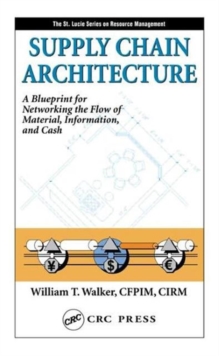 Image for Supply Chain Architecture : A Blueprint for Networking the Flow of Material, Information, and Cash