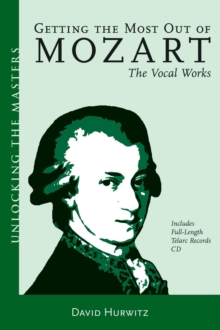 Image for Getting the most out of Mozart  : the vocal works